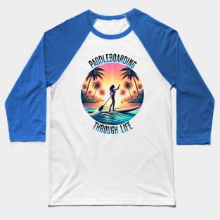 Paddleboarding Life Baseball T-Shirt